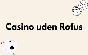 Danske Casino Uden Rofus Din Guide til Spil uden Begrænsninger